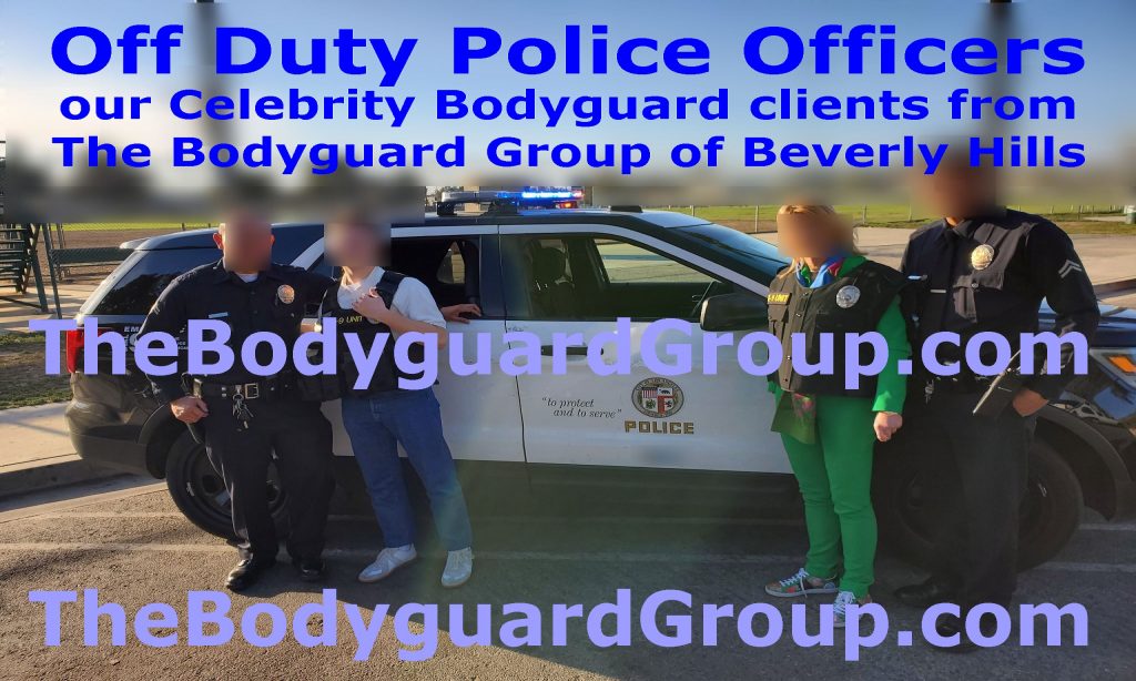 Beverly Hills security by off duty POLICE The Bodyguard group of Beverly Hills security 90210 off duty Police security bodyguards, off duty police celebrity bodyguards