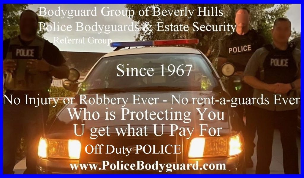 off duty Police bodyguards estate security The Bodyguard Group of Beverly Hills security 90210 Los Angeles Celebrity Bodyguards security for hire 2022 off duty police officers