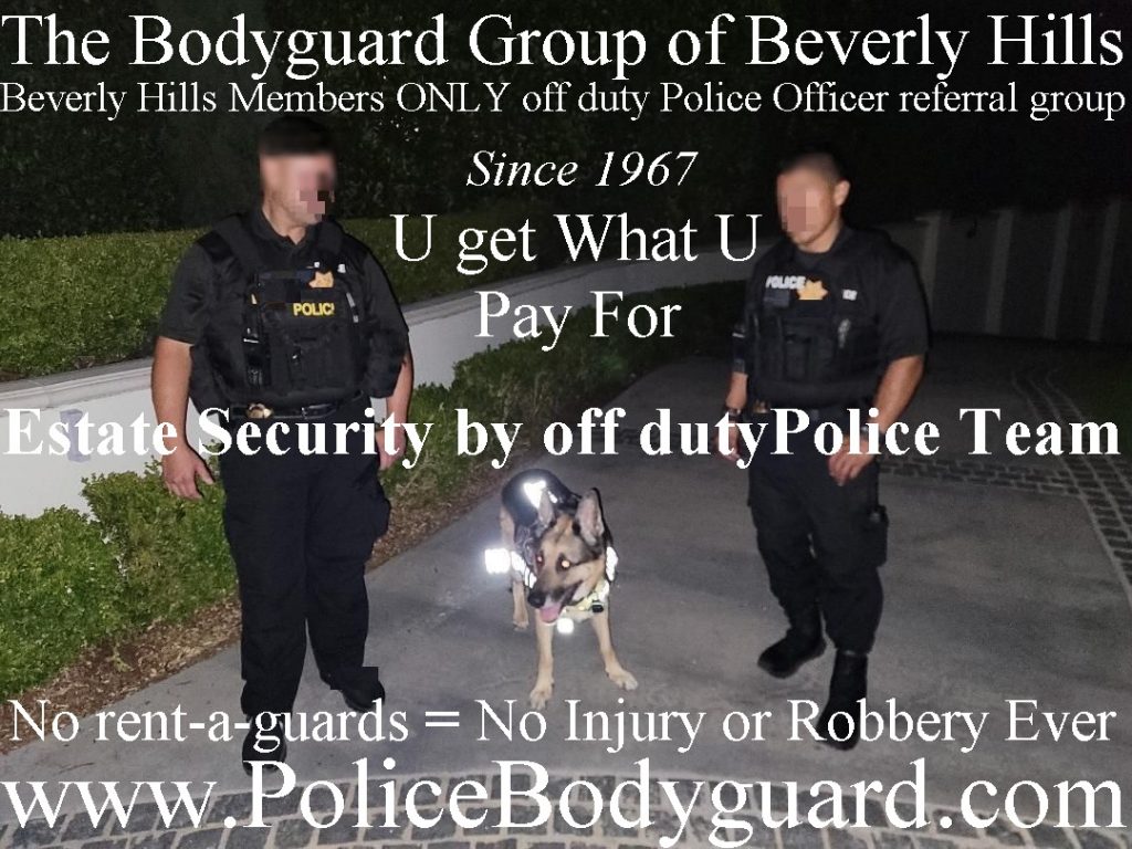 Police Officer Bodyguards off duty Police The Bodyguard Group of Beverly Hills security 90210 Kim Kardashian Taylor Swift Tom Cruise house estates 2022